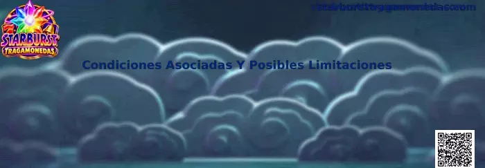 Condiciones asociadas y posibles limitaciones de Starburst Tragamonedas