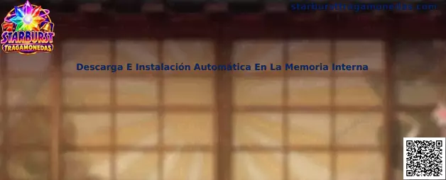 Guía sobre descarga e instalación automática en la memoria interna para Starburst Tragamonedas