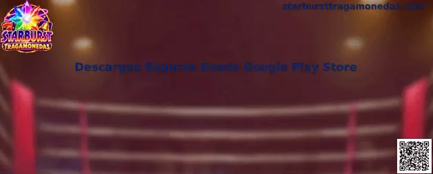 Guía de Descargas Seguras Desde Google Play Store para Starburst Tragamonedas