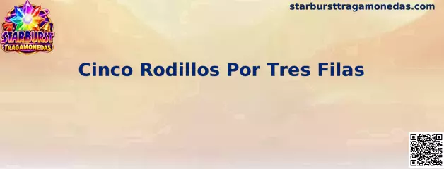 Cinco Rodillos Por Tres Filas en Starburst Tragamonedas