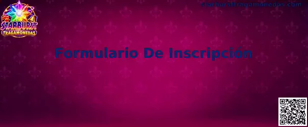 Formulario De Inscripción Starburst Tragamonedas