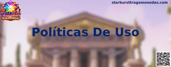Políticas De Uso y lineamientos de Starburst Tragamonedas