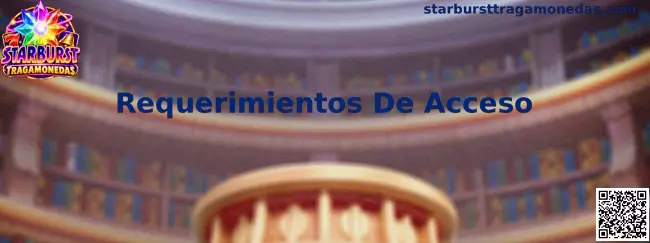Guía de Requerimientos De Acceso para Starburst Tragamonedas