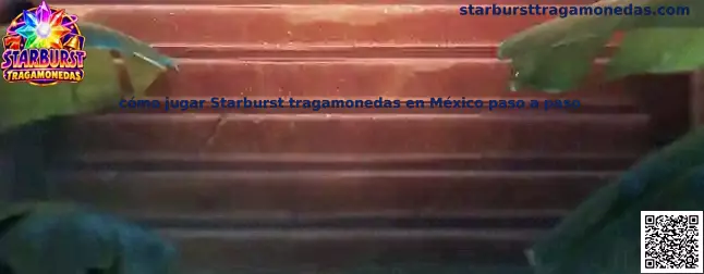 Guía visual de cómo jugar Starburst Tragamonedas en México paso a paso