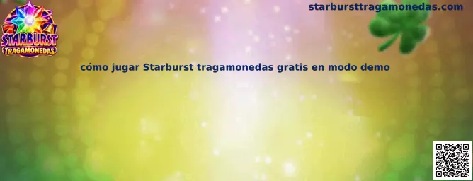 Guía visual para aprender a jugar Starburst Tragamonedas gratis en modo demo, reconocer los rodillos y comprender sus funciones