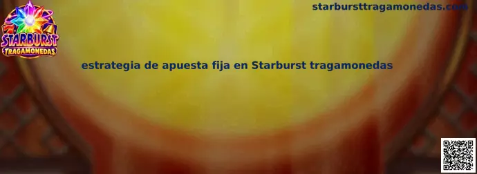Imagen ilustrativa de la estrategia de apuesta fija en Starburst Tragamonedas para administrar presupuesto y giros
