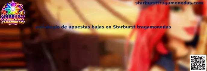 Guía visual sobre estrategia de apuestas bajas en Starburst Tragamonedas