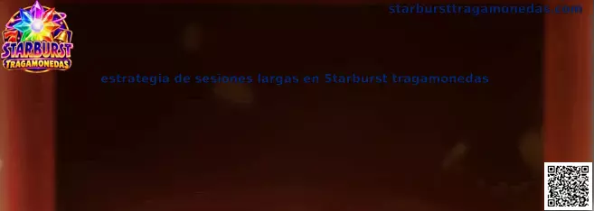 Guía visual sobre estrategia de sesiones largas en Starburst tragamonedas