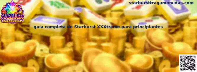 Guía completa de Starburst XXXtreme para principiantes