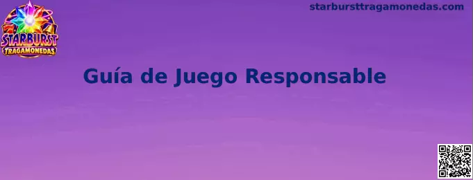 Guía de Juego Responsable de Starburst Tragamonedas