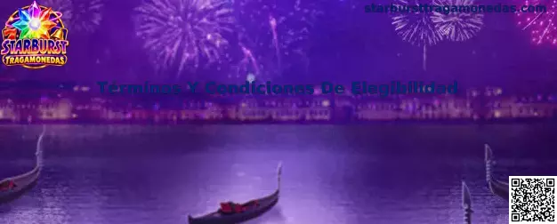 Términos Y Condiciones De Elegibilidad Starburst Tragamonedas