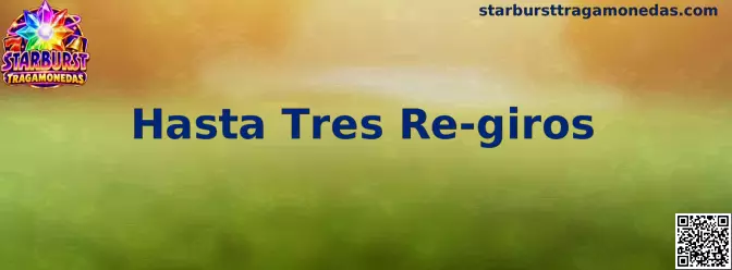 Explicación de Hasta Tres Re-giros en Starburst Tragamonedas