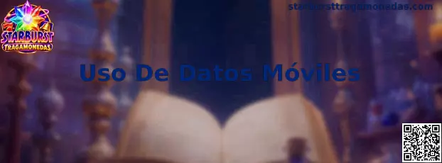 Uso De Datos Móviles en Starburst Tragamonedas
