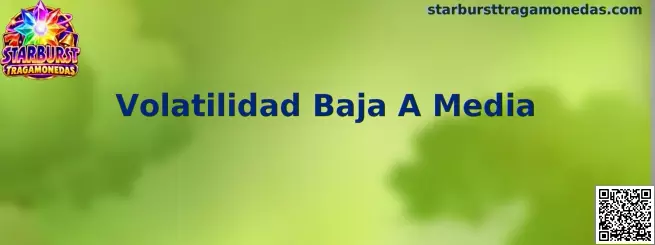 Información sobre volatilidad baja a media en Starburst Tragamonedas