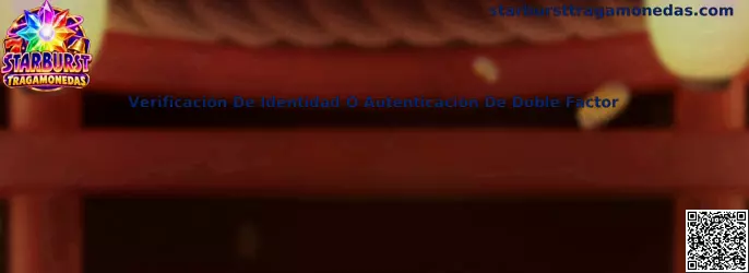 Verificación de identidad o autenticación de doble factor en Starburst Tragamonedas