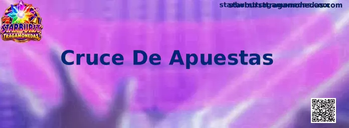 Cruce De Apuestas en Starburst Tragamonedas